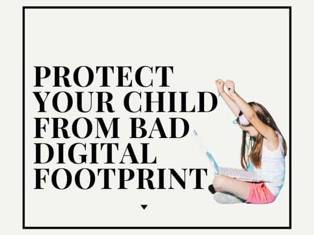 3 Ways To Protect Your Child From Bad Digital Footprint Kids N Clicks