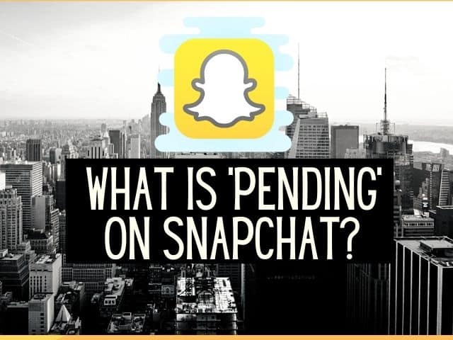 what does pending mean on snapchat