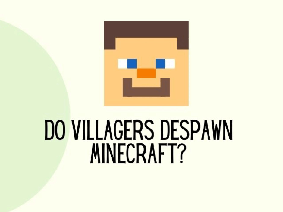 Do villagers despawn?