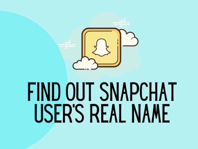 how to find out Snapchat user's real name