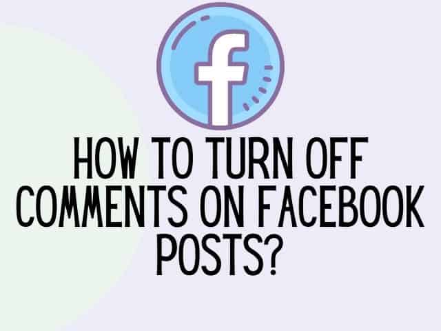 How to turn off comments on Facebook posts?