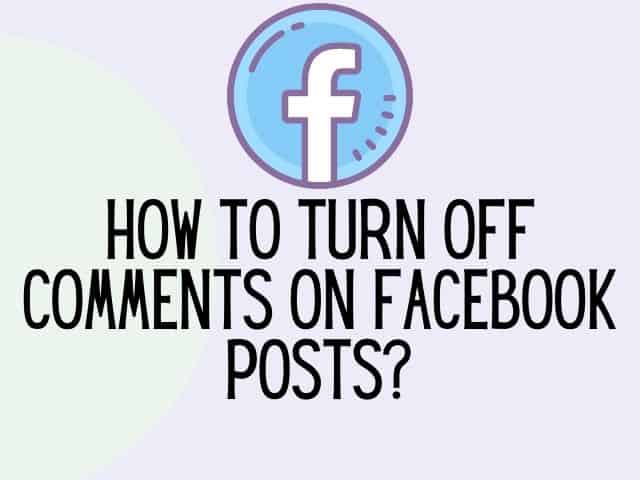 How to turn off comments on Facebook posts