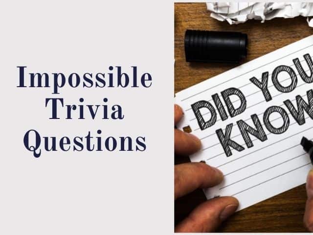 impossible trivia questions