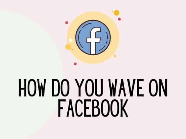 how do you wave on facebook