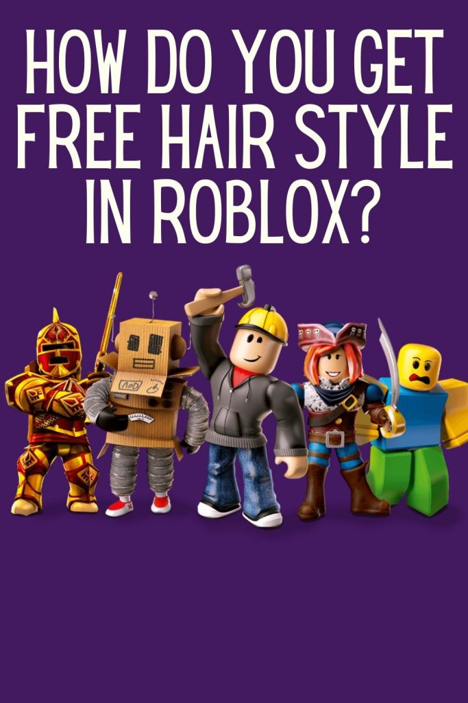 How Do You Get Free Hair Style in Roblox?