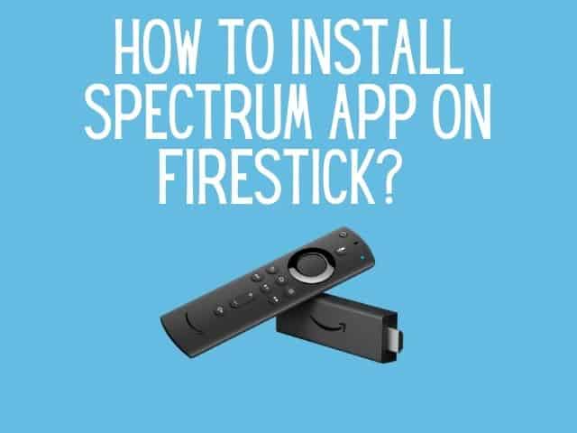 How To Install Spectrum App On Firestick