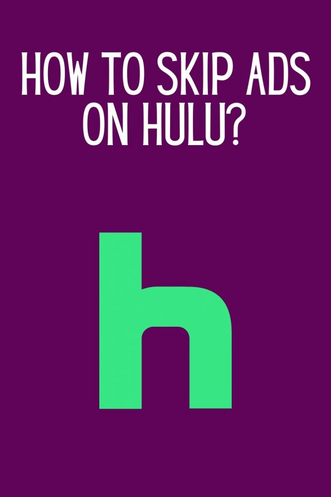 How to skip ads on Hulu?