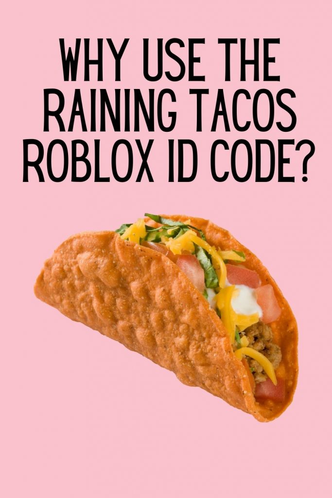 RAINING TACOS ROBLOX ID CODE & TikTok Codes Kids n Clicks