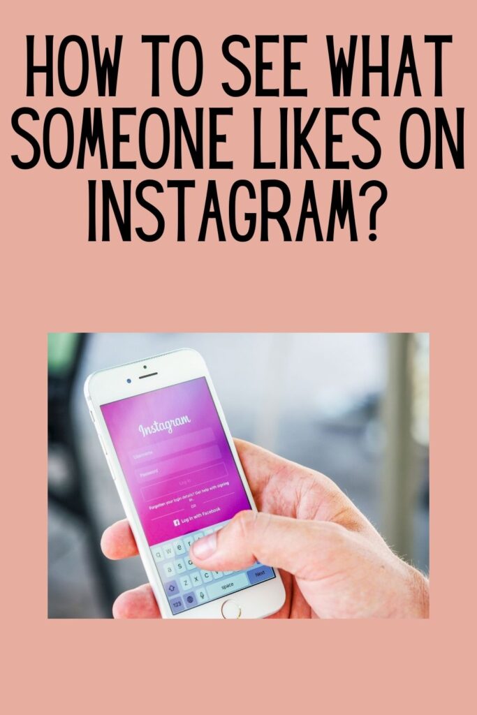 How to see what someone likes on Instagram