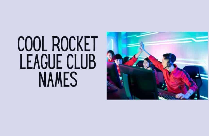 150+ Funny and Awesome Rocket League Club Names
