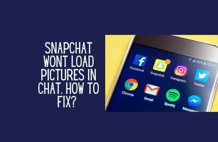 Snapchat wont load pictures in chat. How to fix