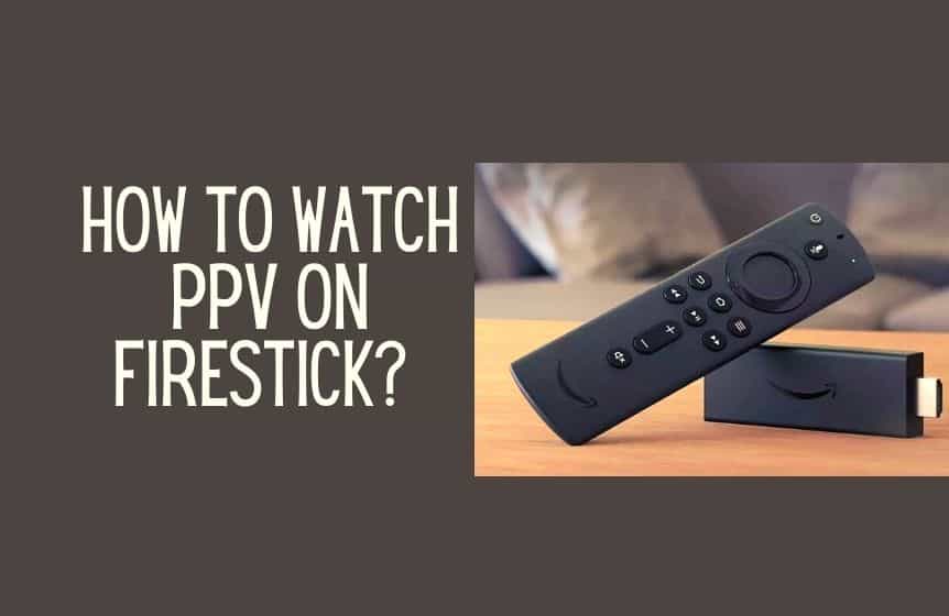 There are two ways you can watch PPV on Firestick – free or paid. The methods illustrated below to watch PPV on Firestick will also work for FireStick Max, Fire Cube, FireStick Lite, and Firestick 4K.