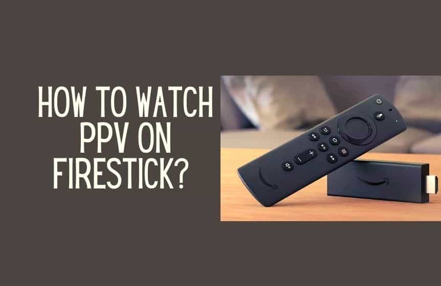 How to watch PPV on Firestick? Quick and simple guide Kids n Clicks