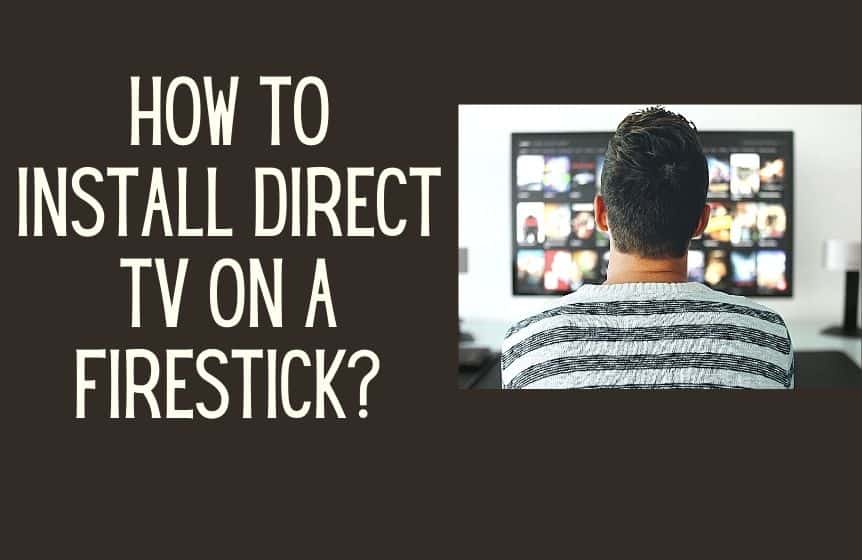 How to install Direct TV on a Firestick?