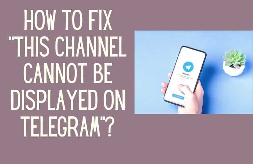 this channel cannot be displayed on Telegram
