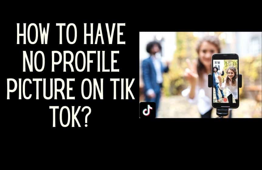 How to have no profile picture on Tik Tok