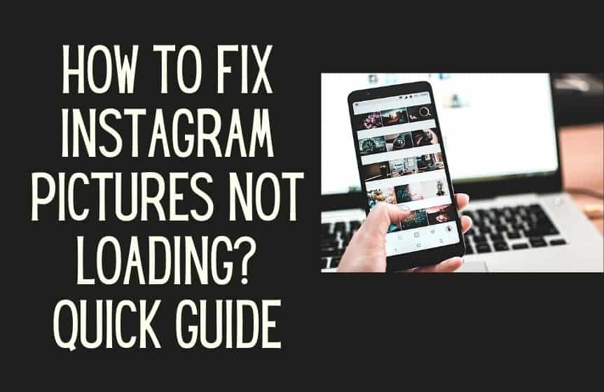 How to fix Instagram pictures not loading? 