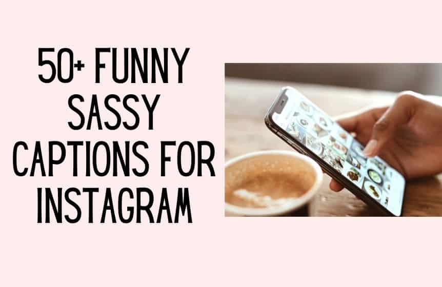 50+ Funny & classy sassy captions for Instagram - Kids n Clicks