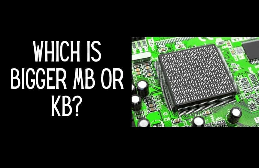 Which is bigger MB or KB? Complete guide