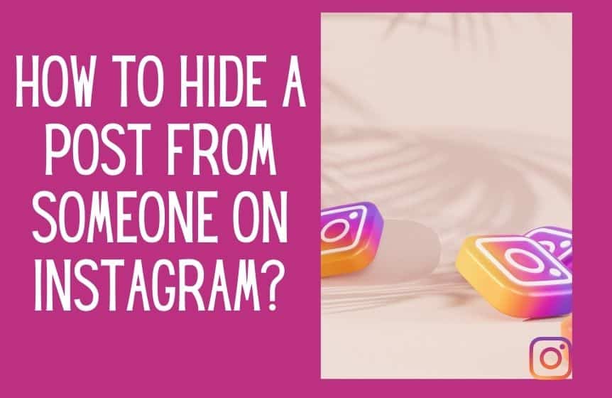 How to hide a post from someone on Instagram