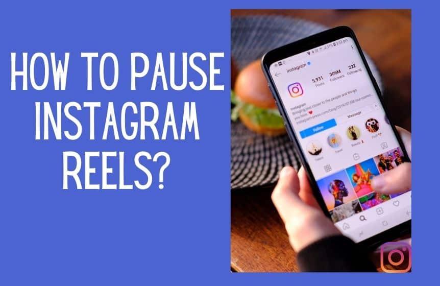 How to Pause Instagram Reels: A Step-by-Step Guide