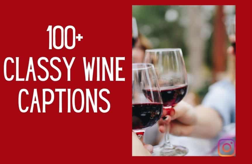 150+ Classy & Romantic Wine Captions For Instagram