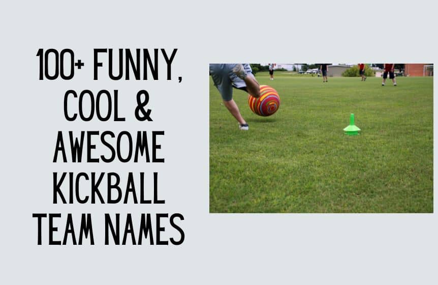 100+ Funny, cool & awesome kickball team names