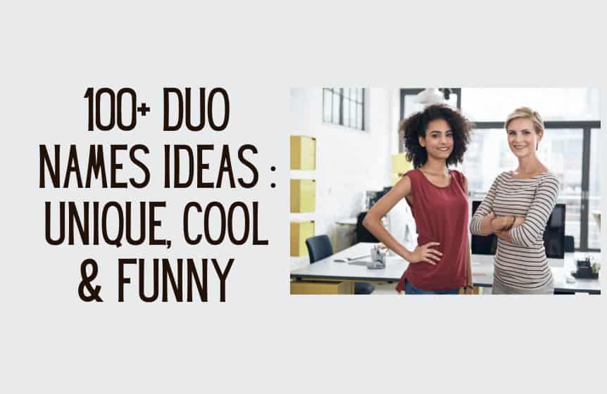 100+ Duo Names Ideas : Unique, Cool & Funny