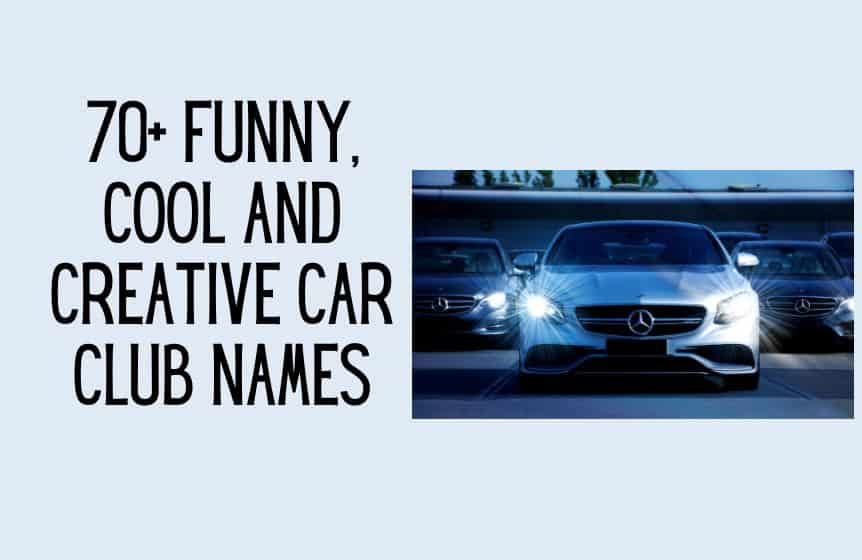 70+ Funny, Cool And Creative Car Club Names