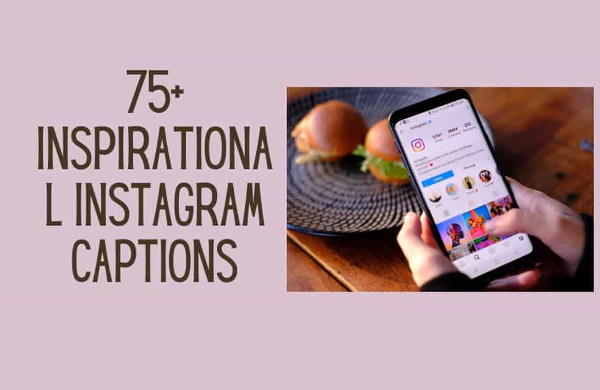 75+ Inspirational Instagram captions