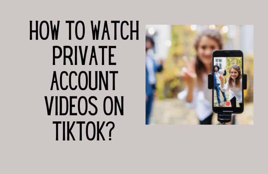 Private Account Videos On TikTok