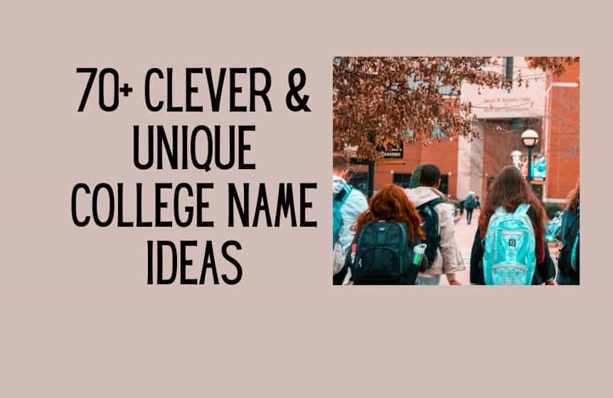 70+ Clever & Unique College Name Ideas