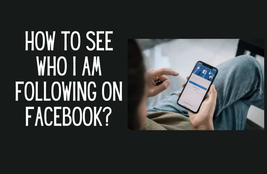 How to see who I am following on Facebook ? Quick guide Kids n Clicks