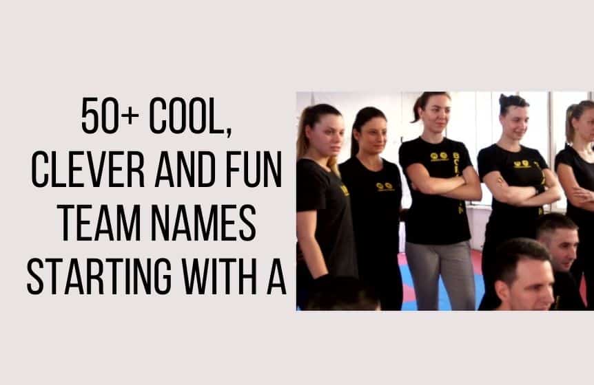 50+ Cool, Clever And Fun Team Names Starting With A