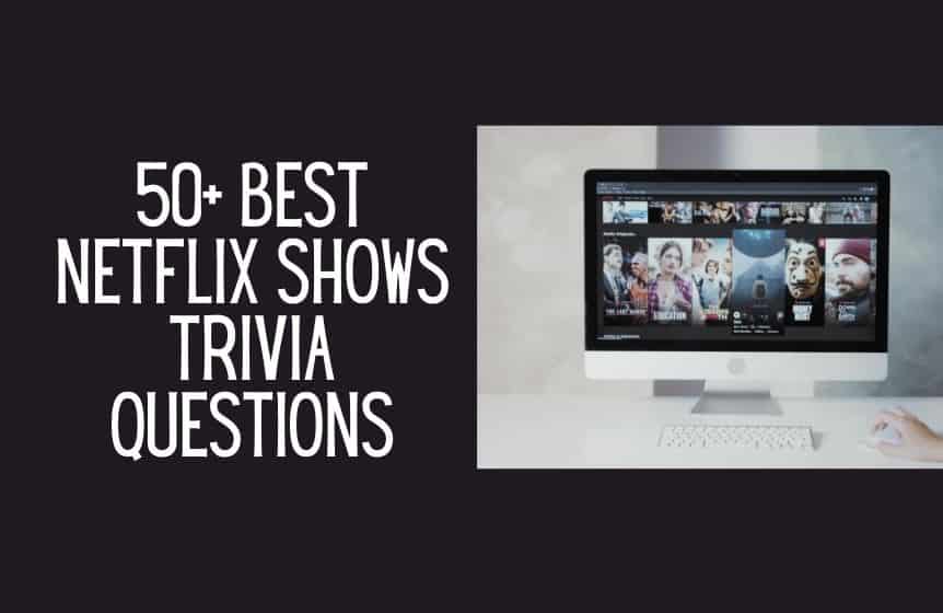 50+ Best Netflix Shows Trivia Questions