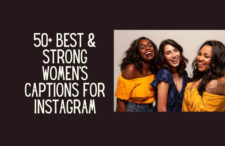 50+ Best & strong women's captions for Instagram