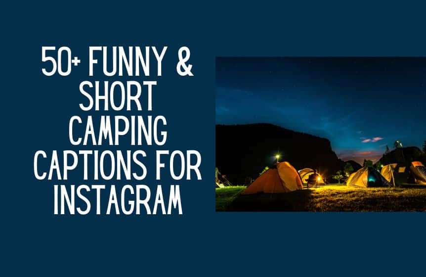 50+ Funny & short camping captions for Instagram