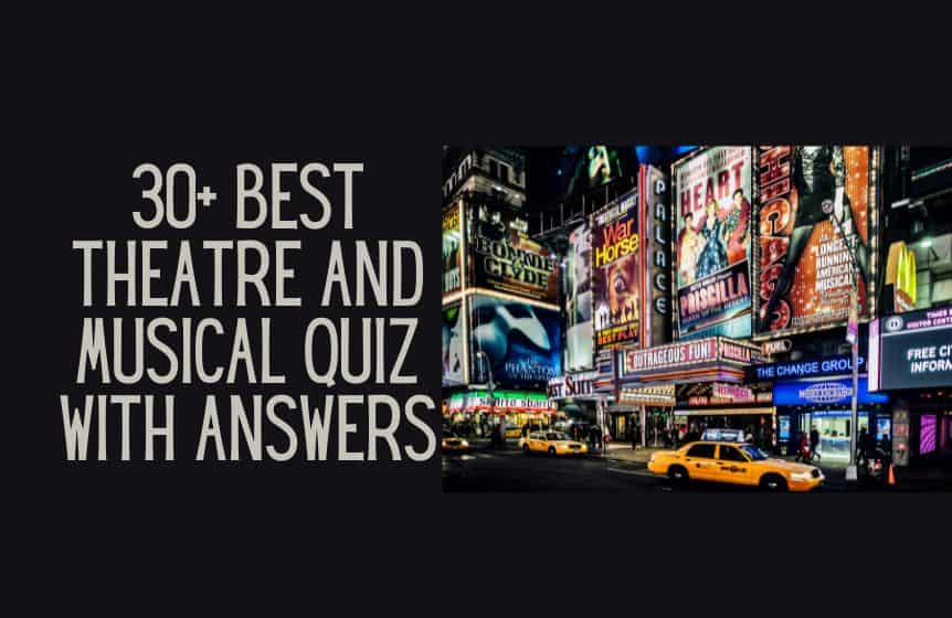 30+ Best theatre and musical quiz with answers