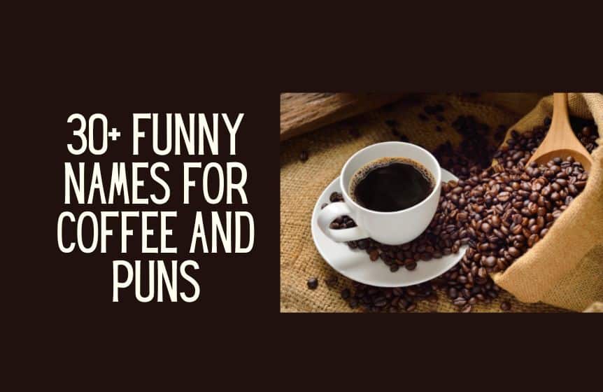 30+ Funny names for coffee and puns
