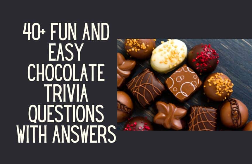 40+ Fun and easy chocolate trivia questions with answers