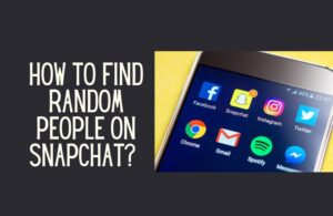 How To Find Random People on Snapchat