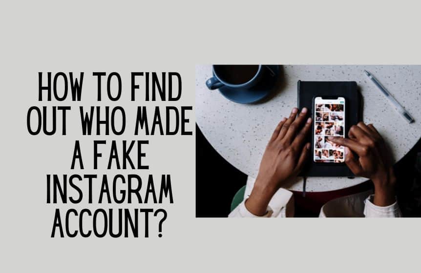 How to find out who made a fake Instagram account