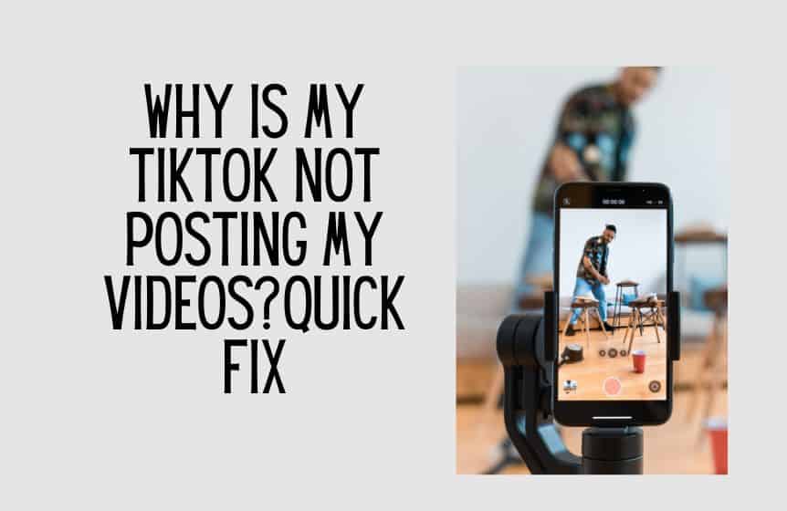 Why Is My TikTok Not Posting My Videos?