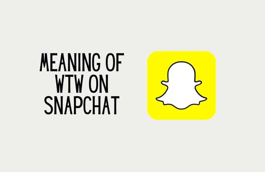 Unlocking the Meaning of WTW on Snapchat What Does it Really Stand For