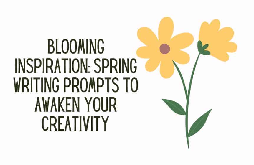 Blooming Inspiration Spring Writing Prompts to Awaken Your Creativity