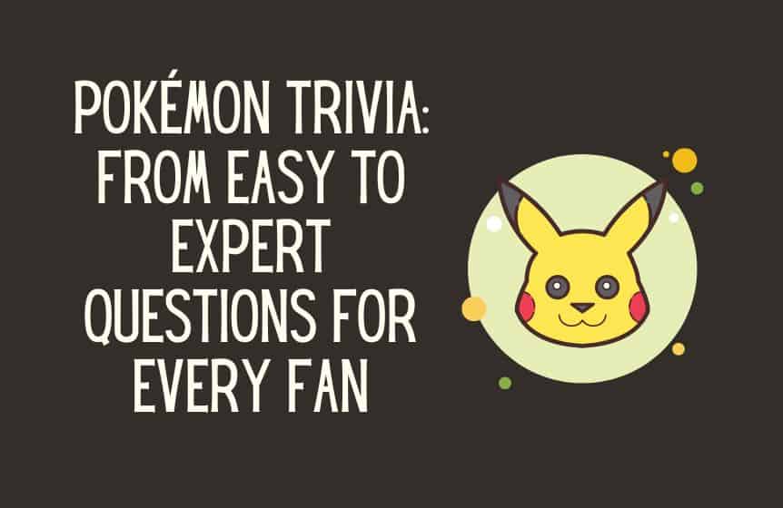 Pokémon Trivia From Easy to Expert Questions for Every Fan